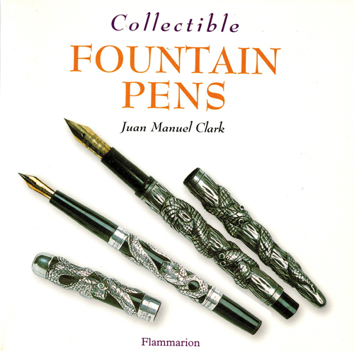 ITEM #6556 6557: COLLECTIBLE FOUNTAIN PENS by JUAN MANUEL CLARK. Copyright 2001, translated to English 2002. 377 pages. Historical background of fountain pens. Colored photos that pair more than 500 photos with accompanying descriptive texts.